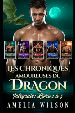 Les chroniques amoureuses du dragon: intégrale: livre 1 à 5