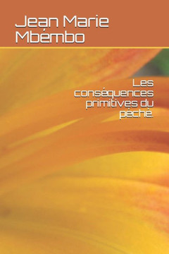 Les conséquences primitives du péché. Les conséquences primitives du péché.