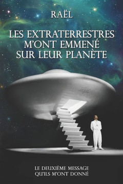 Les Extraterrestres m'ont emmené sur leur planète: Le deuxième message qu'ils m'ont donné Les Extraterrestres m'ont emmené sur leur planète: Le deuxième message qu'ils m'ont donné