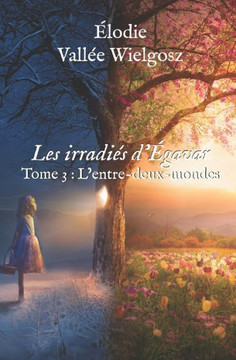 Les irradiés d'Égavar: Tome 3: L'entre-deux-mondes Les irradiés d'Égavar: Tome 3: L'entre-deux-mondes