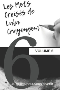 Les Mots Croisés de Lulu Crayongom' Volume 6