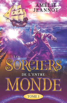 Les Sorciers de l'Entre-Monde: Tome 1 Les Sorciers de l'Entre-Monde: Tome 1