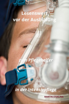 Lesenswert vor der Ausbildung zum Pflegehelfer in der Intensivpflege