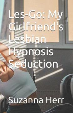 Les-Go: My Girlfriend's Lesbian Hypnosis Seduction