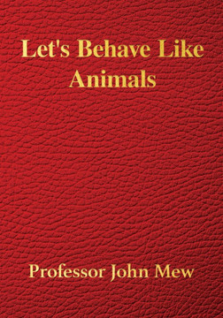 Let's Behave Like Animals