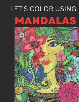 Let's Color With Mandalas: Color Beautifully, Color With Fun