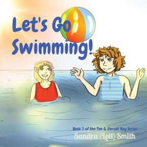 Let's Go Swimming!: Book 3 of the Tim & Gerald Ray Series