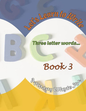 Let's Learn to Write: Three Lettered-Words