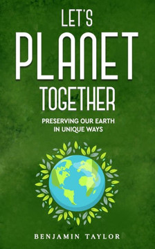 Let's Planet Together: Preserving Our Earth in Unique Ways