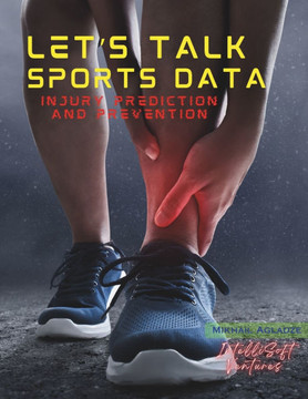 Let's Talk Sports Data: Injury Prediction and Prevention
