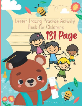 Letter Tracing Practice Activity Book for Children's: Writing Pages for Children's Kids, Kindergarten, Toddlers, Preschoolers Activity Books, Children