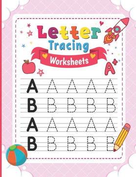 Letter Tracing Worksheets: ABC Handwriting Practice Workbook to Learn The Alphabet For Preschoolers And Kindergarten Kids Ages 3-5