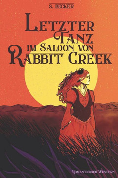 Letzter Tanz im Saloon von Rabbit Creek: Romantischer Western