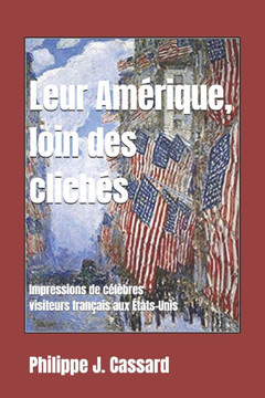 Leur Amérique, loin des clichés: Impressions de célèbres visiteurs français aux États-Unis