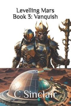 Levelling Mars: Book 3: Vanquish