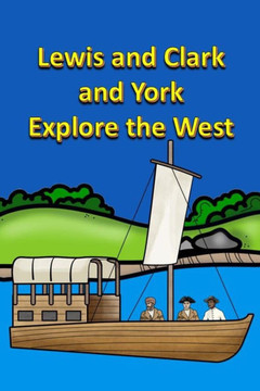 Lewis and Clark and York Explore the West