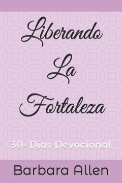 Liberando La Fortaleza: 30-Días Devocional
