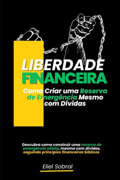Liberdade Financeira: Como Criar uma Reserva de Emergência Mesmo com Dívidas