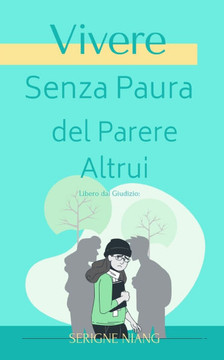 Libero dal Giudizio: Vivere Senza Paura del Parere Altrui