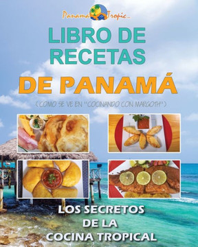 Libro de Recetas de Panamá: Los Secretos de la Cocina Tropical