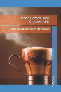 Liebes Games Book Crossword-III: It improves concentration in ur leisure
