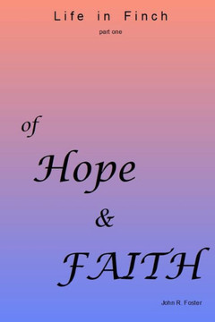 Life in Finch part one: of Hope & Faith