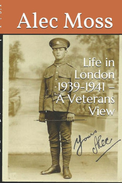 Life in London 1939-1941 - a Veterans View