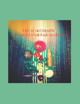 Life of an Empath: : A Journey of Depression to Spiritual Awakening