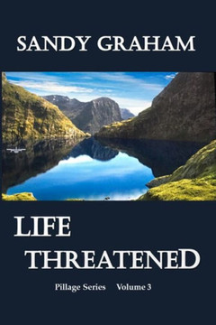 Life Threatened: Pillage Trilogy - Volume 3 Life Threatened: Pillage Trilogy - Volume 3