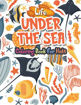 Life Under the Sea: Amazing Ocean Animals Activity Book for Kids Ocean Animals Sea Creatures Fish Big Coloring Books for Toddlers, Kid, Ba