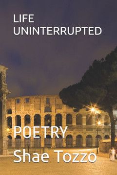 Life Uninterrupted: Poetry