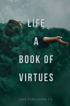 Life: A Book Of Virtues