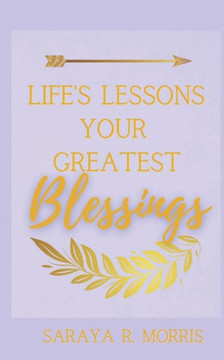 Life's Lessons Your Greatest Blessings