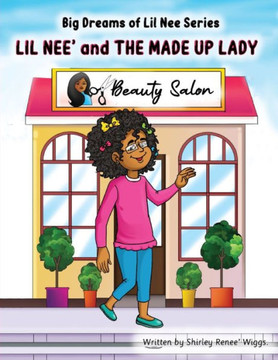 Lil Nee' and the Made Up Lady: The Big Dreams of Lil Nee' Series