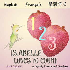 Isabelle Loves To Count: In English, French And Mandarin