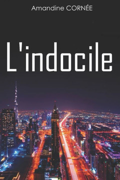 L'indocile: (seconde édition)