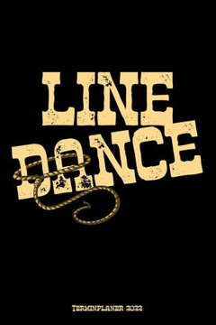 Line Dance Terminplaner 2022: Line Dance Design Jahresplaner und Kalender von Januar bis Dezember 2022 mit Ferien, Feiertagen und Monatsübersicht -