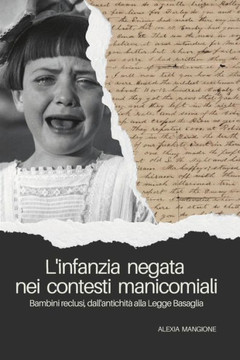L'infanzia negata nei contesti manicomiali: Bambini reclusi, dall'antichità alla Legge Basaglia