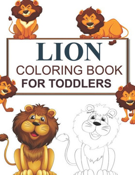 Lion Coloring Book For Toddlers: Lion Adult Coloring Book