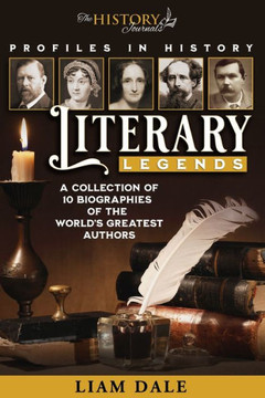 Literary Legends: A collection of 10 biographies of the world's greatest authors