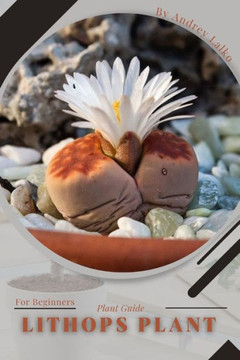 Lithops Plant: Plant Guide Lithops Plant: Plant Guide