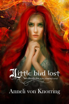 Little bird lost: Werifesteria: A fire elemental novel