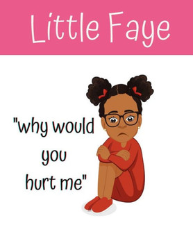 Little Faye in why would you hurt me