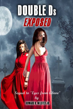 Double Ds Exposed : Sequel To "Eyes From Above"