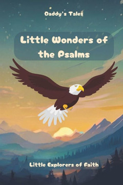 Little Wonders of the Psalms - Illustrated children's book: Bed story's to understand and experience psalms