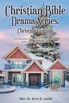 Christian Bible Drama Series, Christmas Edition (Revised Edition): Two Musicals: Same Story, Same Message, Same Jesus, Different Plots