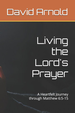 Living the Lord's Prayer: A Heartfelt Journey through Matthew 6:5-15