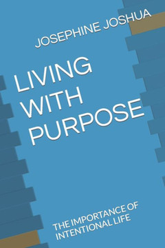 Living with Purpose: The Importance of Intentional Life