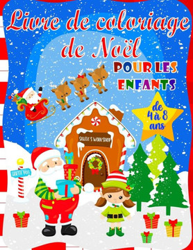 Livre de Coloriage de Noël Pour les Enfants de 4 à 8 Ans: Joli livre de coloriage de Noël pour garçons et filles - 40 belles pages à colorier avec le