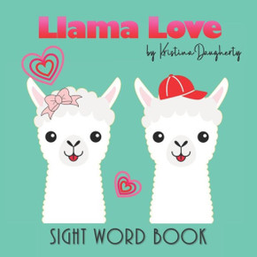Llama Love: Sight Word Book, Early Learning Beginner Reader, Teaching Love, Emotions and Feelings